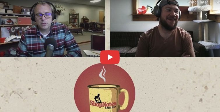 ShopNotes Podcast Episode 246 — All Woodworking Adjacent